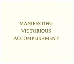 Manifesting Victorious Accomplishment