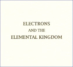 Electrons and the Elemental Kingdom
