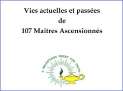 Vies Actuelles et Passées de 107 Maîtres Ascensionnés