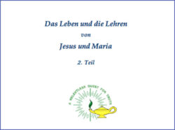 Das Leben und die Lehren von Jesus und Maria Teil 2